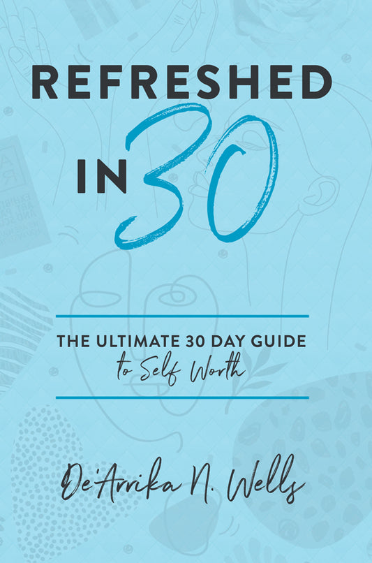 Refreshed In 30: The Ultimate 30 Day Guide to Self Worth (Book)